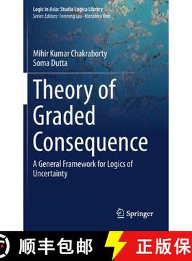 【3-4周达】Theory of Graded Consequence : A General Framework for Logics of Uncertainty [9789811388941]