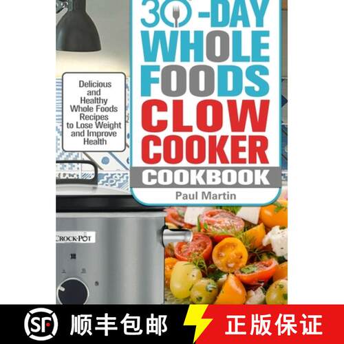 【3-4周达】精装 30-Day Whole Foods Slow Cooker Cookbook: Delicious and Healthy Whole Foods Recipes to... [9781913982317]