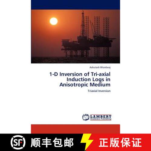 预订 1-D Inversion of Tri-axial Induction Logs in Anisotropic Medium [9783848412884]