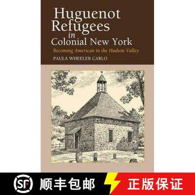【3-4周达】Huguenot Refugees in Colonial New York: Becoming American in the Hudson Valley [9781845190590]