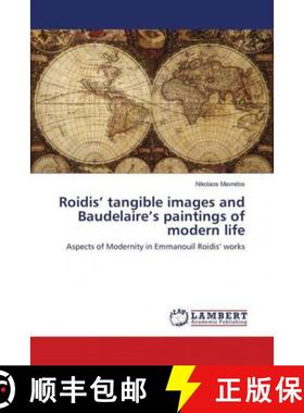 预订 Roidis’ tangible images and Baudelaire’s paintings of modern life [9786139582907]