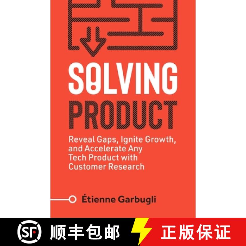 【2-3周达】Solving Product: Reveal Gaps, Ignite Growth, and Accelerate Any Tech Product with Customer... [9781777160425]