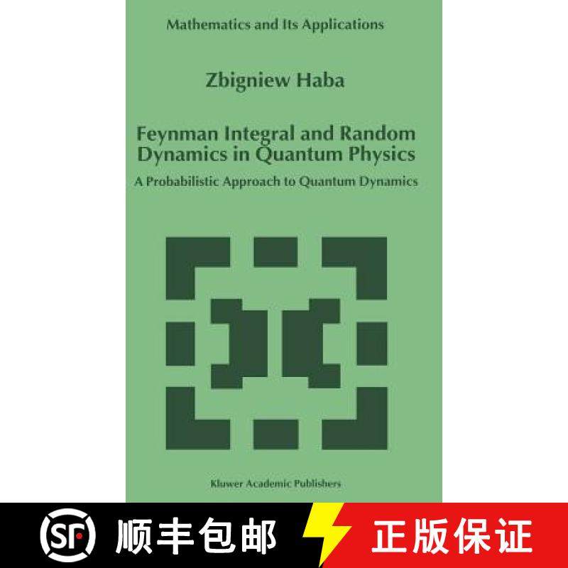 【3-4周达】Feynman Integral and Random Dynamics in Quantum Physics : A Probabilistic Approach to Quan... [9780792357353]