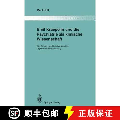 【3-4周达】Emil Kraepelin und die Psychiatrie als klinische Wissenschaft : Ein Beitrag zum Selbstvers... [9783642850806]
