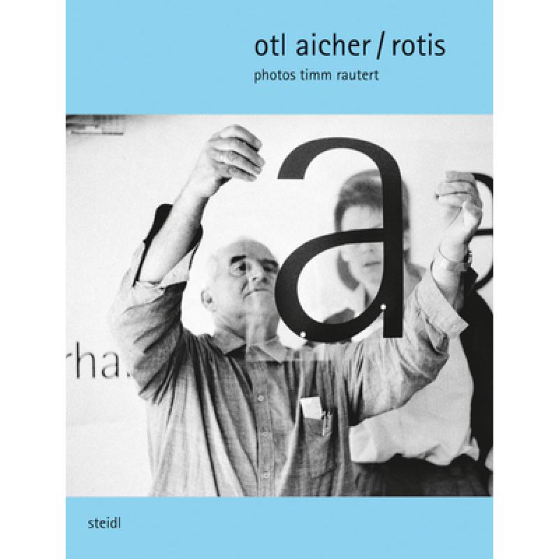 【4周达】Timm Rautert: Otl Aicher/ Rotis[9783958298750]-封面