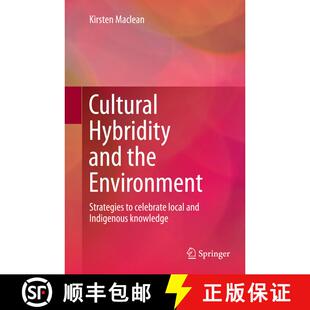 【3-4周达】Cultural Hybridity and the Environment : Strategies to celebrate local and Indigenous know... [9789811012136]