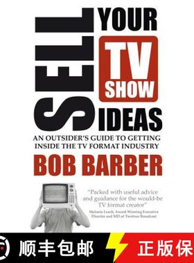 【3-4周达】Sell Your TV Show Ideas - An Outsider's Guide to Getting Inside the TV Format Industry [9781781330074]