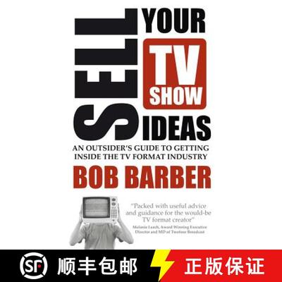 【3-4周达】Sell Your TV Show Ideas - An Outsider's Guide to Getting Inside the TV Format Industry [9781781330074]
