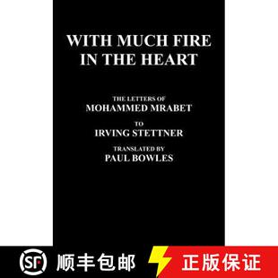 【3-4周达】With Much Fire in the Heart: The Letters of Mohammed Mrabet to Irving Stettner Translated ... [9780974652757]