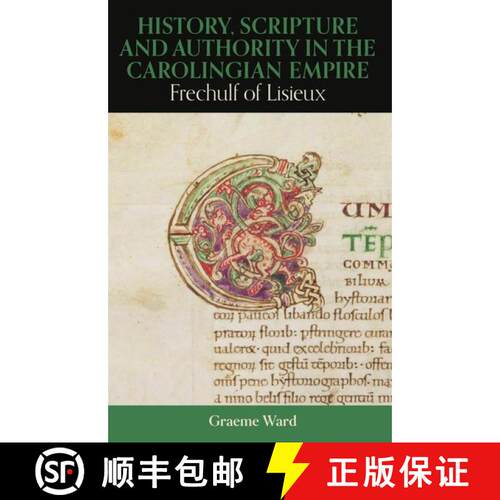 【3-4周达】精装 History, Scripture, and Authority in the Carolingian Empire – Frechulf of Lisieux [9780197267288]