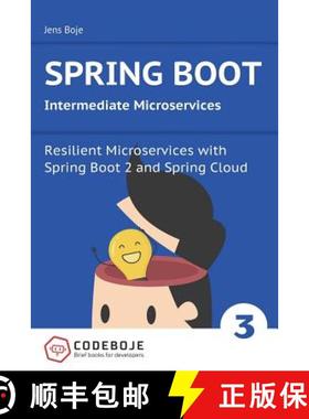 预订 Spring Boot Intermediate Microservices: Resilient Microservices with Spring Boot 2 and Spring Cloud [9781979750028]