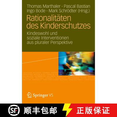【3-4周达】Rationalitäten des Kinderschutzes : Kindeswohl und soziale Interventionen aus pluraler Pe... [9783531186238]