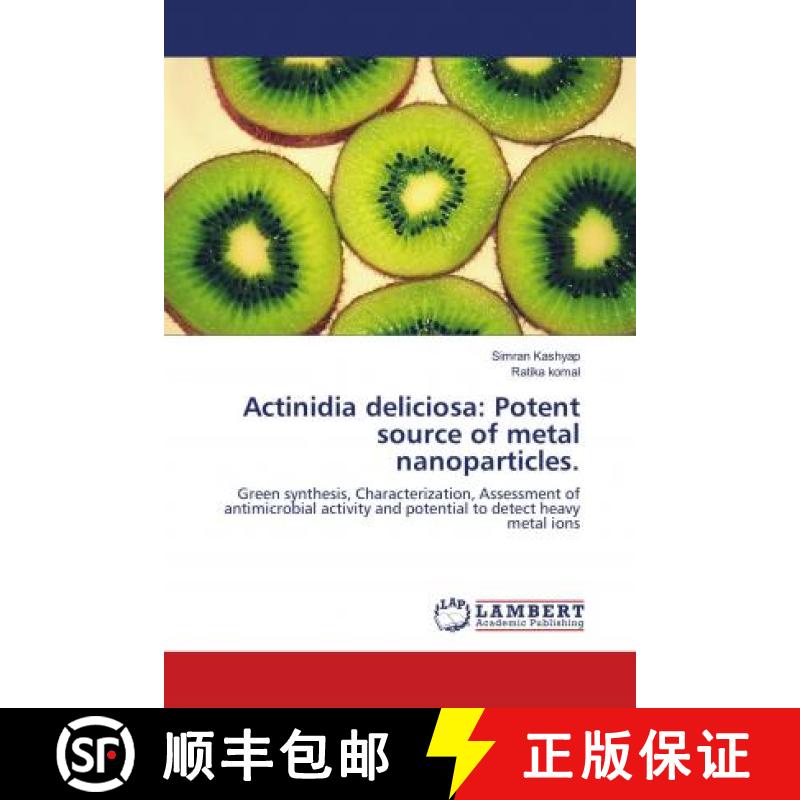 预订 Actinidia deliciosa: Potent source of metal nanoparticles [9786139985074]