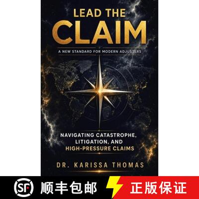 【3-4周达】Lead the Claim: A New Standard for Modern Adjusters Navigating Catastrophe, Litigation, an... [9781968277611]