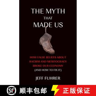 Meritocracy about Beliefs False Broke a... Our Economy 9780262552851 Made 4周达 and The Myth Racism How That