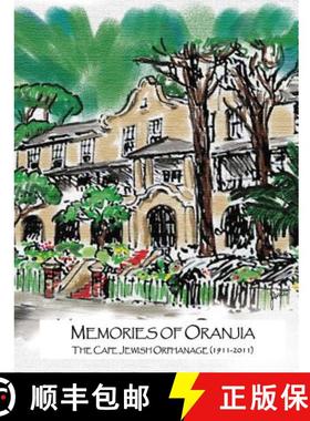【3-4周达】Memories of Oranjia - The Cape Jewish Orphanage (1911-2011): The memories of many generati... [9780992468446]