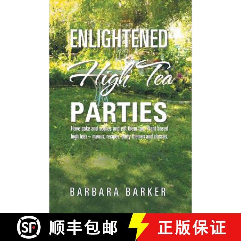 预订 Enlightened High Tea Parties: Have Cake and Scones and Eat Them Too. Plant Based High Teas ~ Men... [9781982206147]