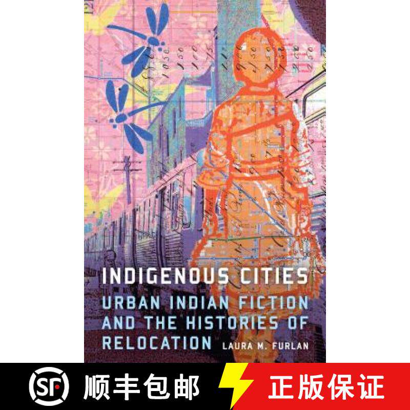 【3-4周达】Indigenous Cities: Urban Indian Fiction and the Histories of Relocation [9780803269330]