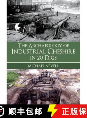【3-4周达】The Archaeology of Industrial Cheshire in 20 Digs [9781398124110]