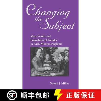 【3-4周达】Changing the Subject: Mary Wroth and Figurations of Gender in Early Modern England [9780813119649]