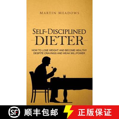 预订 Self-Disciplined Dieter: How to Lose Weight and Become Healthy Despite Cravings and Weak Willpower [9788395298752]