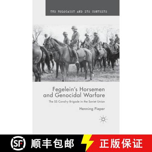 【3-4周达】Fegelein's Horsemen and Genocidal Warfare : The SS Cavalry Brigade in the Soviet Union [9781349498413]