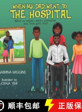 预订 When My Dad Went to the Hospital: What to Expect When Someone You Love Gets Hurt [9781734801422]