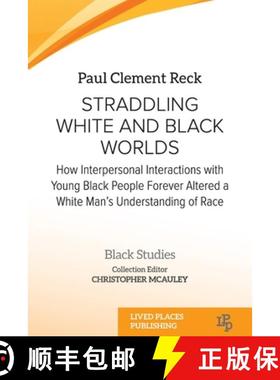 【3-4周达】Straddling White and Black Worlds: How Interpersonal Interactions with Young Black People ... [9781915734204]
