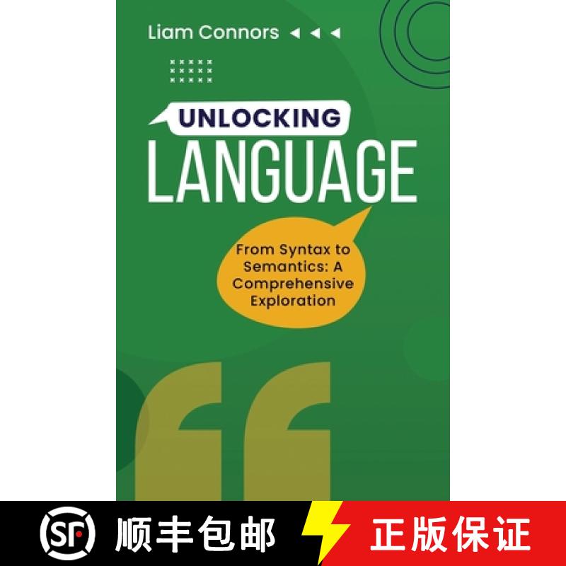 【3-4周达】Unlocking Language: From Syntax to Semantics:  A Comprehensive Exploration [9798869049919]