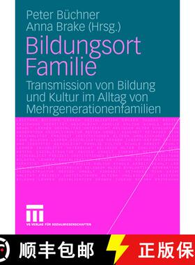 【3-4周达】Bildungsort Familie: Transmission von Bildung und Kultur im Alltag von Mehrgenerationenfam... [9783531146638]