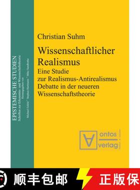 预订 Wissenschaftlicher Realismus：Eine Studie zur Realismus-Antirealismus-Debatte in der neueren Wis... [9783110322798]