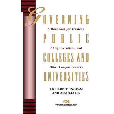 【4周达】Governing Public Colleges & Universities - A Handbook for Trustees, Chief Executives & Colle... [9781555425661]