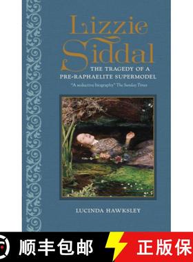【3-4周达】Lizzie Siddal: The Tragedy of a Pre-Raphaelite Supermodel [9781802797923]