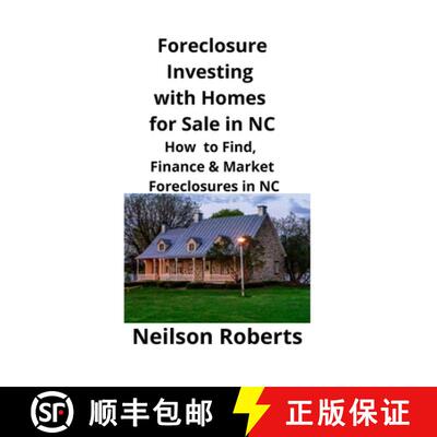 【3-4周达】Foreclosure Investing  with Homes for Sale in NC: How to Find, Finance & Market Foreclosur... [9781951929220]