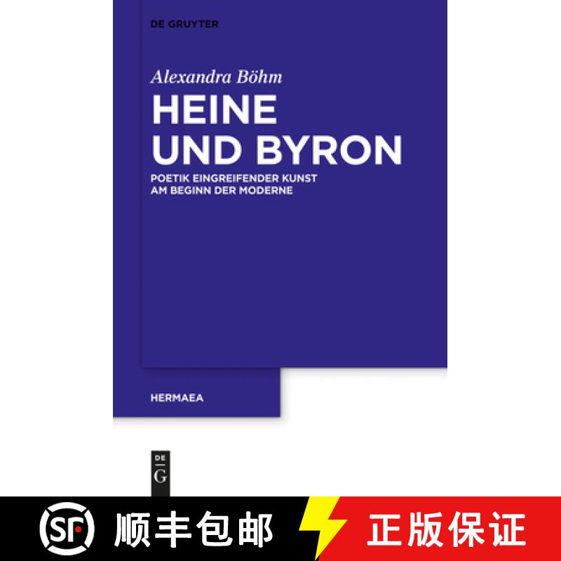 【3-4周达】Heine und Byron：Poetik eingreifender Kunst am Beginn der Moderne [9783110278750]
