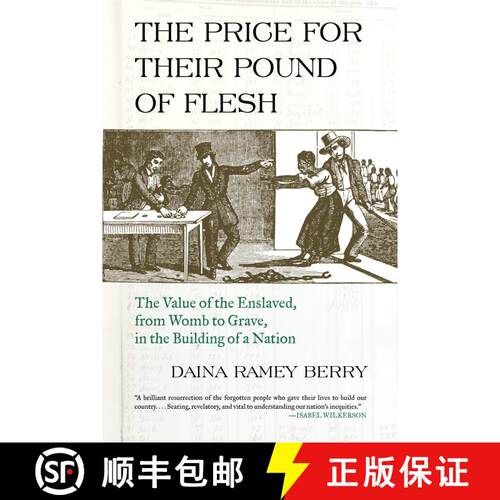 【3-4周达】The Price for Their Pound of Flesh: The Value of the Enslaved, from Womb to Grave, in the ... [9780807067147]