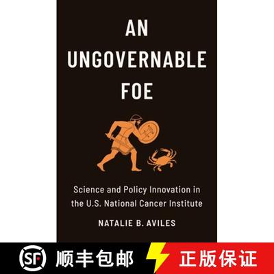 【3-4周达】An Ungovernable Foe: Science and Policy Innovation in the U.S. National Cancer Institute [9780231196680]