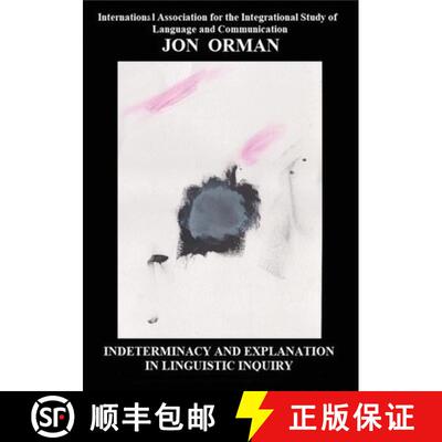 【3-4周达】Indeterminacy and Explanation in Linguistic Inquiry: Contentious papers 2012-2018 [9781735487656]