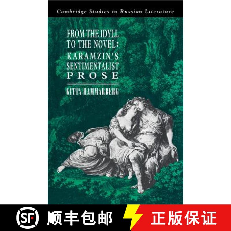 【3-4周达】From the Idyll to the Novel: Karamzin's Sentimentalist Prose - From the Idyll to the Novel... [9780521383103]