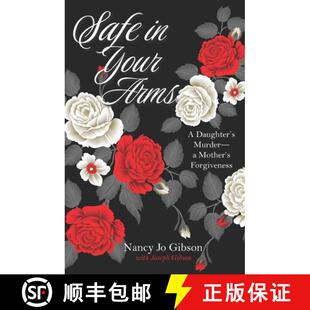 【3-4周达】Safe in Your Arms: A Daughter's Murder-a Mother's Forgiveness [9798986245638]