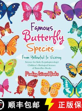 【3-4周达】Famous Butterfly Species: From Yellowtail to Viceroy - Science for Kids (Lepidopterology) ... [9781683239727]