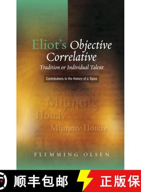 【3-4周达】Eliot's Objective Correlative: Tradition or Individual Talent: Contributions to the Histor... [9781845195540]