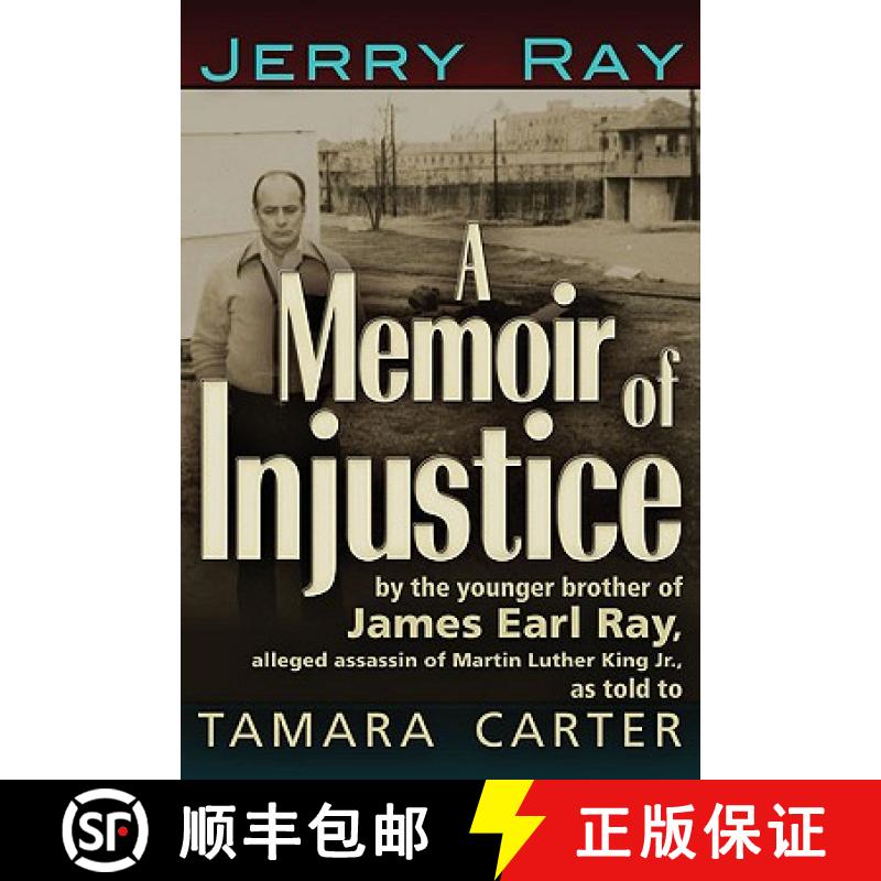 预订 A Memoir of Injustice: By the Younger Brother of James Earl Ray, Alleged Assassin of Martin Luth... [9781936296057]