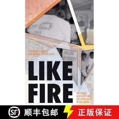 【3-4周达】Like Fire: The Paliau Movement and Millenarianism in Melanesia [9781760464240]