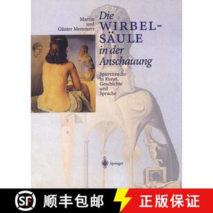 【3-4周达】Die Wirbelsäule in der Anschauung: Spurensuche in Kunst, Geschichte und Sprache [9783642641473]