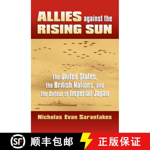 【3-4周达】精装 Allies Against the Rising Sun – The United States, the British Nations, and the Defe... [9780700616695]