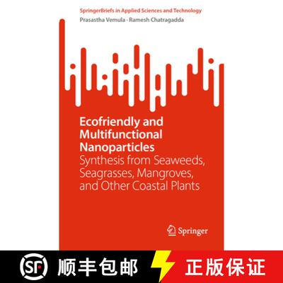 【3-4周达】Ecofriendly and Multifunctional Nanoparticles : Synthesis from Seaweeds, Seagrasses, Mangr... [9789819658770]