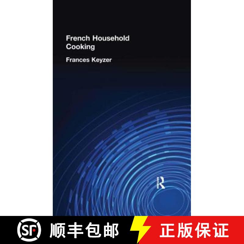 【3-4周达】French Household Cookery: With Recipes from the Best Chefs of Paris [9780710310798]