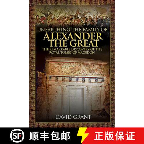 【3-4周达】精装 Unearthing the Family of Alexander the Great: The Remarkable Discovery of the Royal T... [9781526763433]