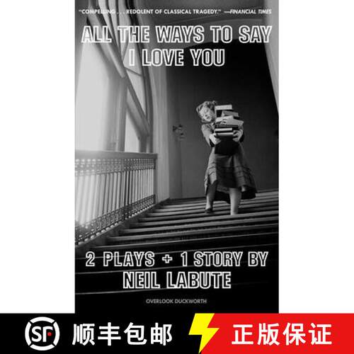 预订 All the Ways to Say I Love You: Two Plays and One Short Story: Off-Broadway Edition [9781468314397]
